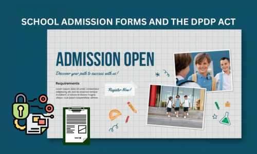 School Admission Forms and the DPDP Act: Where Student Data Privacy Breaks Down